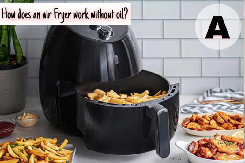 How does an air fryer work without oil