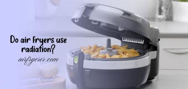 Do air fryers use radiation