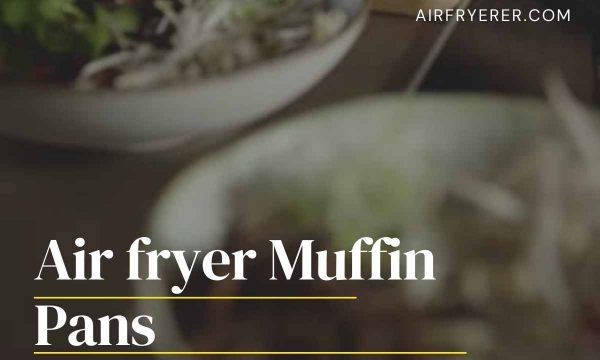 Air fryer Muffin Pans